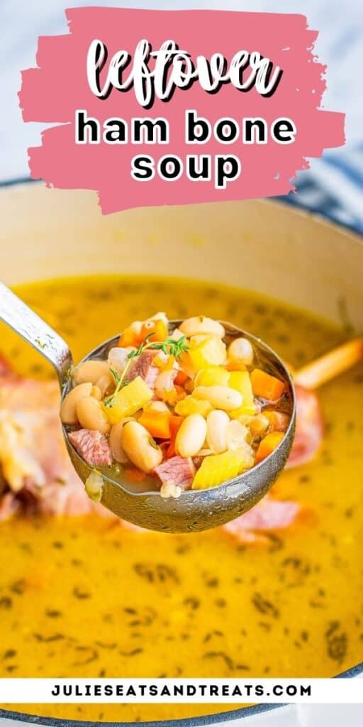 Leftover Ham Bone Soup Recipe Pin Image with text overlay of recipe name on top and ladle with soup in it below photo