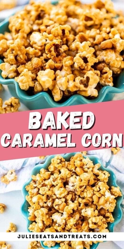 Baked Caramel Corn Pin Image with photo of caramel corn in bowl on top, text overlay of recipe name in middle and bottom overhead image of caramel corn.