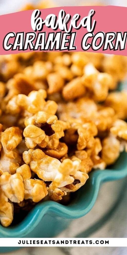 Pin Image Baked Caramel Corn with text overlay of recipe name on top and bottom photo of caramel corn close up