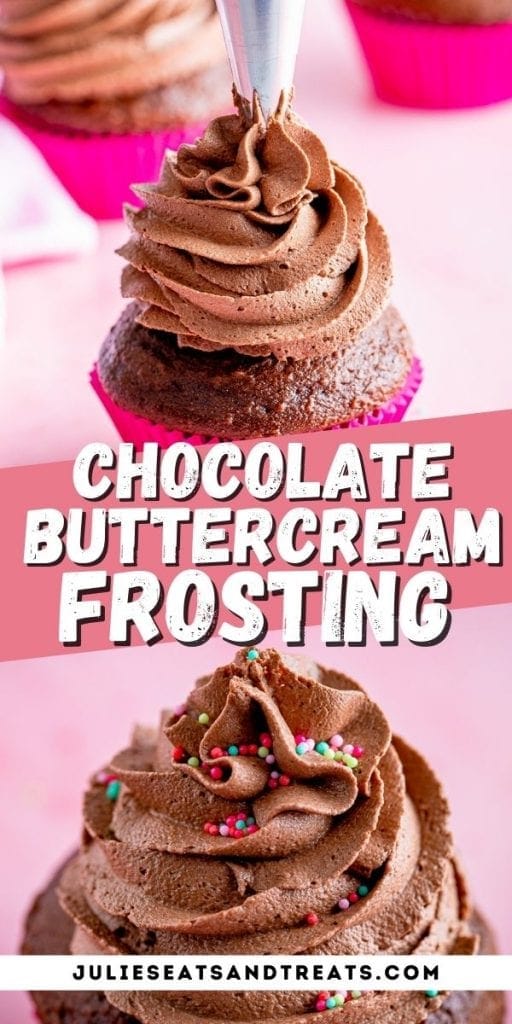 Pin Image for Chocolate Buttercream Frosting with image of frosting being piped on cupcake on top, text overlay of recipe name in middle and frosted cupcake on bottom image