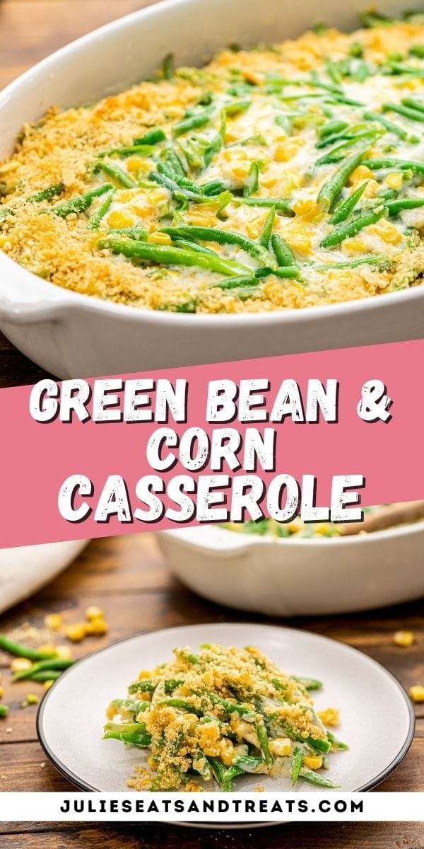 Green Bean Corn Casserole Julie's Eats & Treats