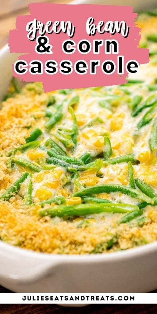 Pin Image for Green Bean Corn Casserole with text overlay of recipe name on top and image of casserole in baking dish below.