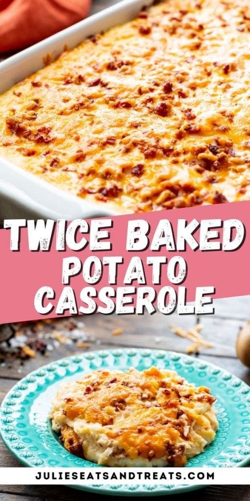 Twice Baked Potato Casserole Pin Image with photo of casserole in top image, text overlay of recipe name in middle and bottom photo showing potatoes on a blue plate.