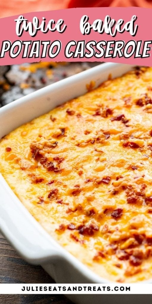 Pin Image Twice Baked Potato Casserole with text overlay of recipe name on top and photo of casserole below.