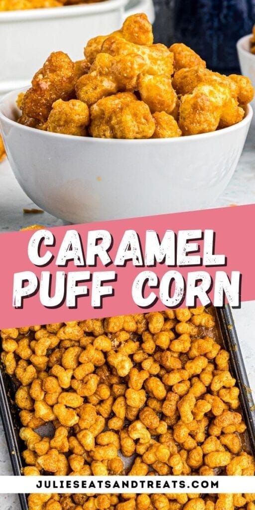 Pin Image Caramel Puff Corn with bowl of puff corn in top photo, text overlay of recipe name in middle, and puff corn on sheet pan for bottom photo