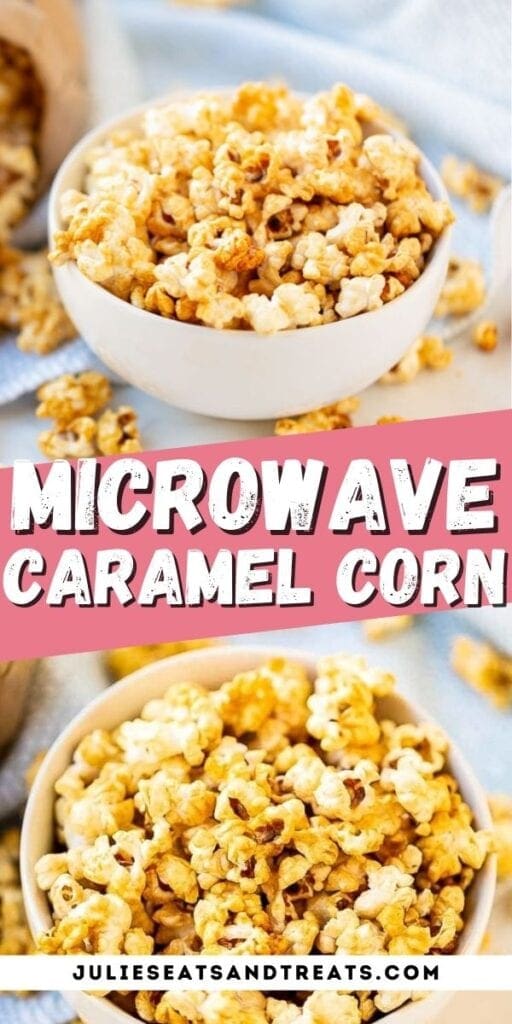 Microwave Caramel Corn Pin Image with it in a bowl on top image, text overlay of recipe name in middle and bottom image showing overhead bowl of caramel corn