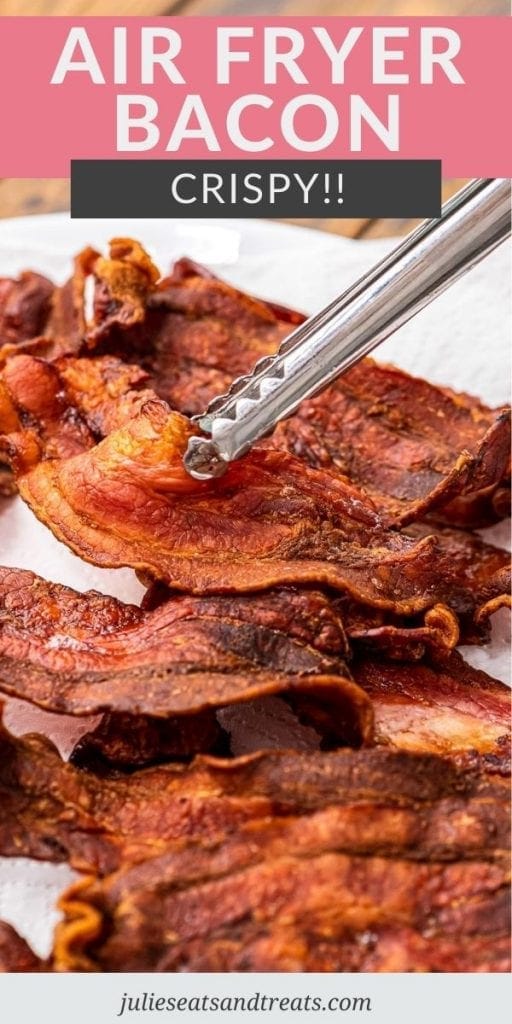 Air Fryer Bacon Pinterest Image with text overlay of recipe name on top and bottom photo showing a metal tons holding a piece of bacon with more in background