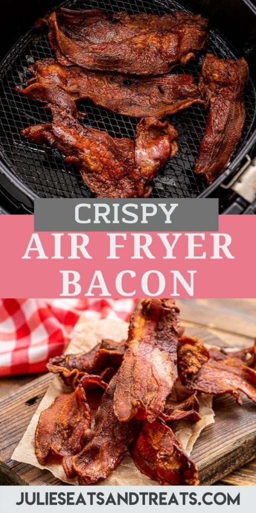 Air Fryer Bacon Pin Image top showing a photo of bacon cooked in air fryer basket, text overlay of recipe name in middle, bottom showing a pile of crispy bacon on wood cutting board.