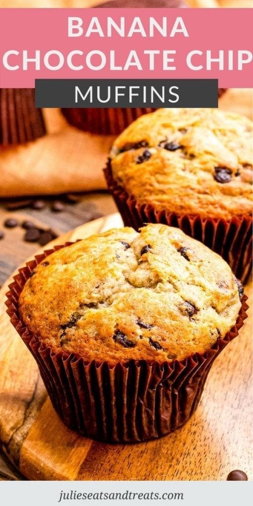 Pinterest Image Banana Chocolate Chip Muffins with text overlay on top and a photo of muffins on wooden cutting board below.