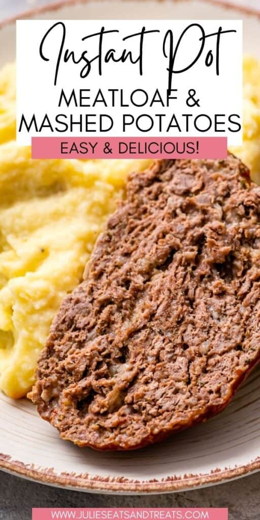 Instant Pot Meatloaf & Mashed Potatoes JET Pinterest Image